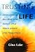 Trusting Life: Overcoming the Fear and Beliefs That Block Peace and Happiness