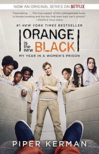 Orange Is the New Black (Movie Tie-in Edition): My Year in a Women's Prison (Random House Reader's Circle), by Piper Kerman