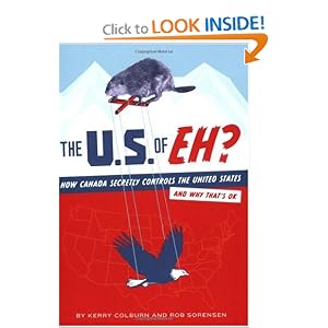 The U.S. of EH?: How Canada Secretly Controls the United States and Why That's OK