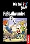 Die drei ??? Kids. Fu�ballwunder (drei Fragezeichen): Dreifachband: Fu�ball-Alarm, Fu�ballg�tter, Falsche Fu�ballfreunde