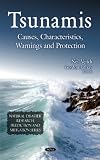 Tsunamis: Causes, Characteristics, Warnings and Protection (Natural Disaster Research, Prediction and Mitigation)