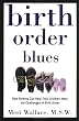 Birth Order Blues: How Parents Can Help Their Children Meet the Challenges of Birth Order