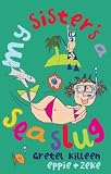 My Sister's A Sea Slug