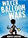 Water Balloon Wars (A funny adventure for children ages 9-12)