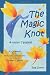 The Magic Knot ~ and other tangles!: A making tale comedy starring Pine Cone and Pepper Pot and the lovely Tiptoes Lightly