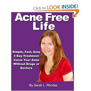 Acne Free Life: Einfache, schnell, einfach 3-Tages-Akne-Behandlung Akne garantiert ein Free Life