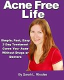 Acne Free Life: Simple, Fast, Easy 3-Day Acne Treatment Guarantees an Acne Free Life Acne Free Life: Simple, Fast, Easy 3-Day Acne Treatment Guarantees an Acne Free Life