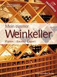 Mein Eigener Weinkeller: Planen - Bauen - Lagern - Dagmar Kreutzer, Martin Palz