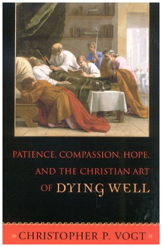 Patience, Compassion, Hope, and the Christian Art of Dying Well (Sheed & Ward Books)