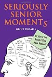 Seriously senior moments : or, Have you bought this book before?