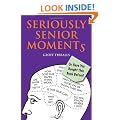 Seriously Senior Moments: Or, Have You Bought This Book Before?