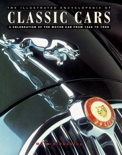 the encyclopedia of classic cars a celebration of the motor car from 1945 to 1985