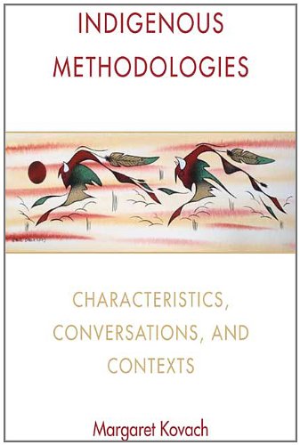 Indigenous Methodologies: Characteristics, Conversations, and Contexts