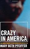 Crazy in America: The Hidden Tragedy of Our Criminalized Mentally Ill