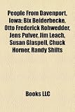 People From Davenport, Iowa: Bix Beiderbecke, Otto Frederick Rohwedder, Jens Pulver, Jim Leach, Susan Glaspell, Chuck Horner, Randy Shilts