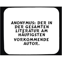 Mauspad mit Anonymus: der in der gesamten Literatur am h�ufigsten vorkommende Autor. Dekoration