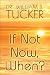 If Not Now, When?