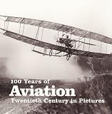 100 years of aviation : twentieth century in pictures