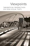 Viewpoints : theoretical perspectives on Irish visual texts