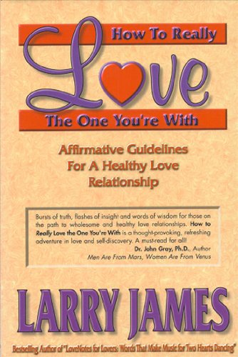 How to Really Love the One You're With: Affirmative Guidelines For A Healthy Love Relationship