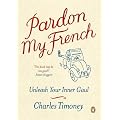 Pardon My French: Unleash Your Inner Gaul