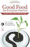 Good food for everyone forever : a people's takeover of the world's food supply