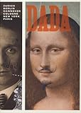Dada: Zurich, Berlin, Hannover, Cologne, New York, Paris