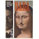 Dada: Zurich, Berlin, Hannover, Cologne, New York, Paris by Dorothea Dietrich, Brigid Doherty, Sabine Kriebel, and Janine Mileaf