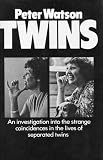 Twins : an investigation into the strange coincidences in the lives of separated twins