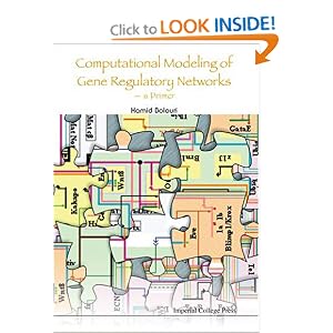 Click here to buy Computational Modelling Of Gene Regulatory Networks -- A Primer by Hamid Bolouri.
