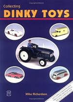 Collecting Dinky Toys: Complete Listing and Colour Price Guide for Dinky Toys from 1933