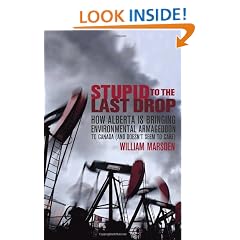 Stupid to the Last Drop: How Alberta Is Bringing Environmental Armageddon to Canada (And Doesn't Seem to Care)