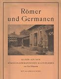Bl&uuml;mlein R&ouml;mer und Germanen Bilder aus dem R&ouml;misch-germanischen Kulturleben, Oldenbourg 1926, 122 Seiten, bebildert - Bl&uuml;mlein