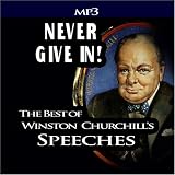 Never Give In: The Best of Winston Churchill's Speeches