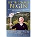 Let the Games Begin: My Life with Olympians, Hockey Heroes, and Other Good Sports