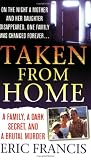 Taken From Home: A Father, a Dark Secret, and a Brutal Murder (St. Martins True Crime Library)