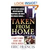 Taken from Home: A Family, a Dark Secret, and a Brutal Murder (St. Martin's True Crime Library)