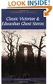Classic Victorian and Edwardian Ghost Stories (Wordsworth Classics)
