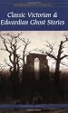 Classic Victorian and Edwardian Ghost Stories (Wordsworth Classics)