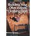 How to Climb: Building Your Own Indoor Climbing Wall (How To Climb Series)