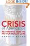 Crisis of Abundance: Rethinking How We Pay for Health Care