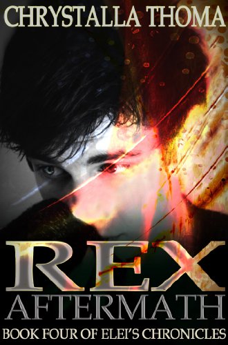 Rex Aftermath (Elei's Chronicles Book 4)