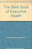 The BMA book of executive health