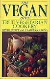The vegan diet : true vegetarian cookery