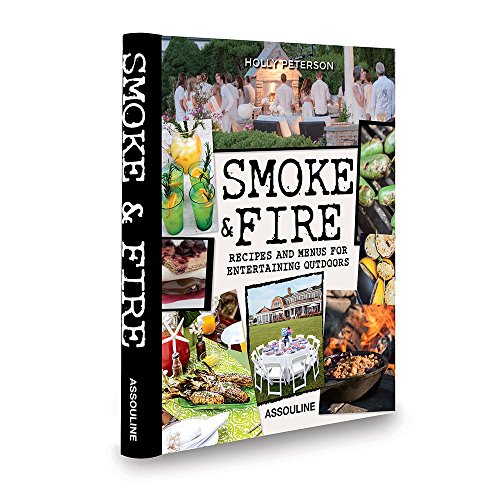 Smoke and Fire: Recipes and Menus for Entertaining Outdoors (Connoisseur)