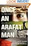 Once an Arafat Man: The True Story of How a PLO Sniper Found a New Life