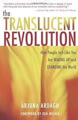 The Translucent Revolution: How People Just Like You are Waking Up and Changing the World