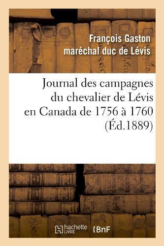 Journal Des Campagnes Du Chevalier de Levis En Canada de 1756 a 1760 (Histoire) (French Edition)