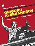 The musical comedy films of Grigorii Aleksandrov : laughing matters