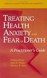 health anxiety: Treating Health Anxiety and Fear of Death: A Practitioner’s Guide (Series in Anxiety and Related Disorders)